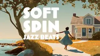 Soft Spin Jazz 💫 | Gentle Jazz Lofi for Calm Moments