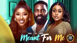 MEANT FOR ME (CHINONSO ARUBAYI ESO DIKE UCHE MONTANA ) nigerian movies 2025 latest full