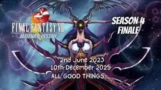 Final Fantasy VIII Alternate Destiny - 4x09 - All good things... FINALE