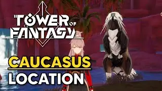 Caucasus Location (Quicksand Belt Target) - Tower of Fantasy