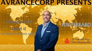 AvranceCorp Presents - Mortgage Agent Level II Joe Ferraro