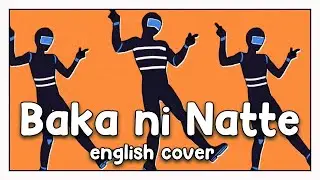 Baka ni Natte (Surii) ✧ english ver.【tigerjolteo x Bachtok x RyanPlays】