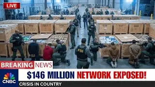 FBI & ICE STORM $146M Network UNCOVERED | 784 Crates Seized  EXPOSED