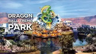 World&rsquo;s First Dragon Ball Theme Park To Open In Saudi Arabia&rsquo;s Qiddiya Entertainment City