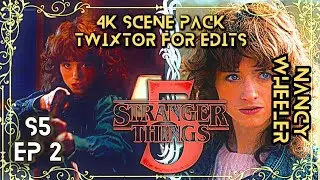 Stranger Thing - S5 - Ep 2  | Nancy Wheeler | 4k Scene Pack Twixtor For Edits
