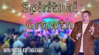 Spiritual Growth: Week 11 | Pastor Jeff Englehart | RLCE