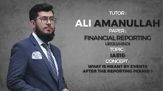 Learn Within 10 Minutes | FR-URDU (F7) | Events After The Reporting Period | Ali Amanullah