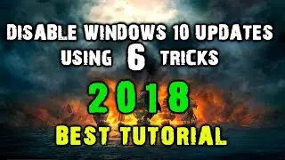 Disable Windows 10 Updates - 6 Tricks - Tutorial 2018 - Full HD