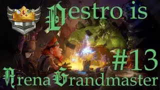 Hearthstone: Arena Grandmaster - Episode 13