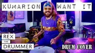 Kumarion - Want It - Rex The Drummer
