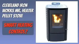REVIEW (2026): Cleveland Iron Works Mr. Heater Pellet Stove. Features