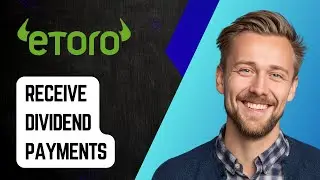 Как получать дивиденды в Etoro и где их найти! [Руководство 2025]