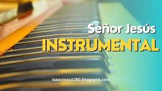 Señor Jesús | Instrumental | Iglesia de Cristo La Puerta de las Ovejas #adoración #alabanza