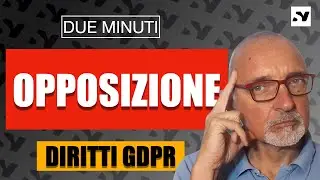 OPPOSIZIONE AL TRATTAMENTO [GDPR] - due minuti sulle caratteristiche di questo diritto