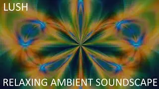 Relaxing Musical Soundscape - Lush - Soft/Fuzzy Synth/Guitar Tones - Resonant Bell Synths/No Beats