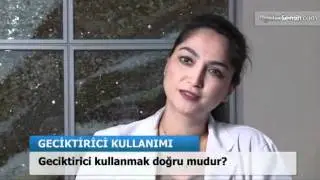 Geciktirici kullanımı doğru mudur?