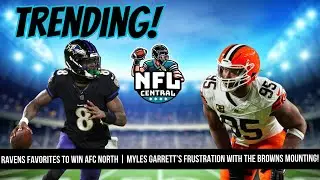 Ravens Emerge As Favorites To Win AFC North | Myles Garrett&rsquo;s Frustration With The Browns Mounting!