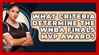 What Criteria Determine The WNBA Finals MVP Award? - Womens Hoops Hub
