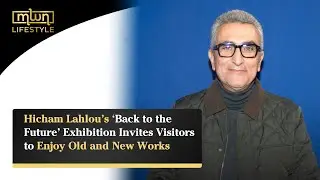Hicham Lahlou&rsquo;s &lsquo;Back to the Future&rsquo; Exhibition Invites Visitors to Enjoy Old and New Works