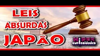 LEIS ABSURDAS NO JAP&Atilde;O | HIPERCURIOSIDADES