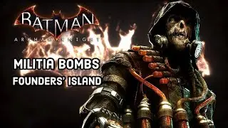 Batman Arkham Knight | Места расположения бомб ополченцев на Острове Основателей (Кампания за раз...