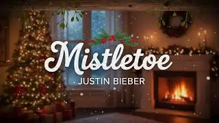 Justin Bieber - Mistletoe (Lyrics)