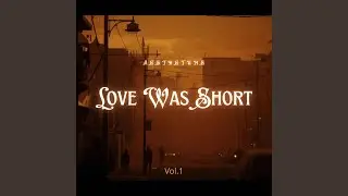 Love Was Short