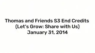 Thomas and Friends S3 End Credits (The Sprout Sharing Show Version) (Incomplete)