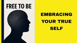 Free to Be: Embracing Your True Self.