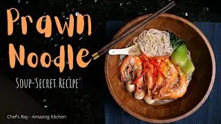 Prawn Noodle Soup || 蝦麵湯 || Step-By-Step Secret Recipe -- Chef Ray on Amazing Kitchen