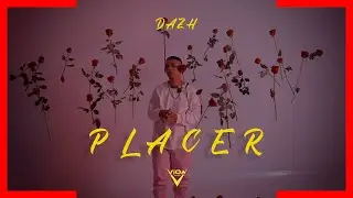 Placer - Dazh (Video Oficial) 🌹