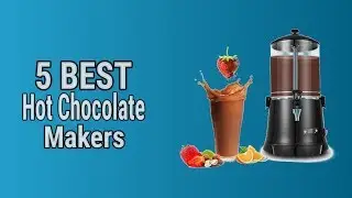 5 Best Hot Chocolate Makers