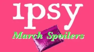 March Ipsy Spoilers