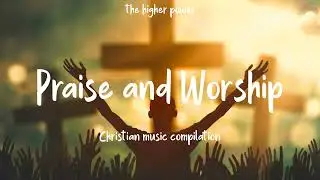 Top Praise and Worship Songs 2023 Playlist ✝️ Nonstop Christian Gospel Songs 🙏