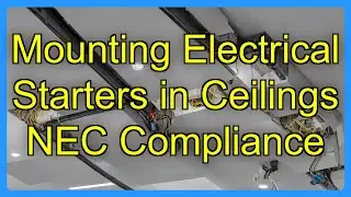 Mounting Electrical Starters in Ceilings NEC Compliance