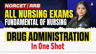 Drug Administration In One Shot | Fundamental of Nursing Class | NORCET | RRB Exam Preparation 2026