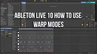 Ableton Live 10 How to use Warp Modes