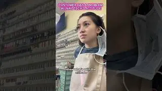 CUSTOMER HAS A PROBLEM W/ NAIL TECH&rsquo;S ATTITUDE