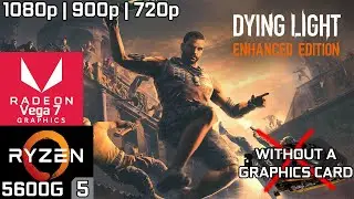 Dying Light Enhanced Edition - Ryzen 5 5600G Vega 7 & 16GB RAM