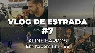 VLOG - GUITARRA POP NA ESTRADA #7 - Com Aline Barros em Itapemirim | ES