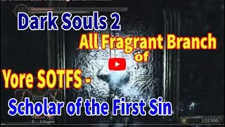 Dark Souls 2 All Fragrant Branch of Yore SOTFS - Scholar of the First Sin