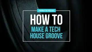 How To Make a Tribal Tech House Groove | Tutorial