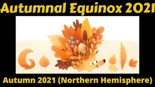 Autumn Season 2021 Google Doodle - Autumnal Equinox 2021 || Autumn 2021 Northern Hemisphere