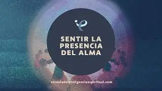 Meditaci&oacute;n para sentir la presencia del alma