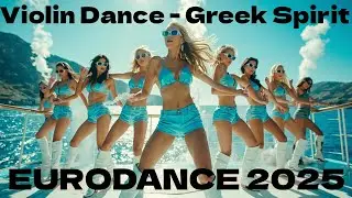 🎧 Violin Dance - Greek Spirit  | Eurodance 2025 | SVL Records