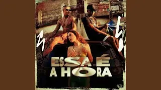 Essa Que &Eacute; a Hora