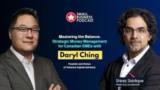 Mastering the Balance: Strategic Money Management for Canadian SMEs with Daryl Ching