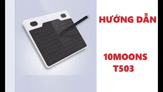 Hướng dẫn c&agrave;i đặt, sử dụng bảng điện tử 10Moons T503