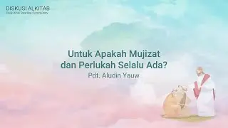 2021-08-06 Diskusi Alkitab - Untuk Apakah Mujizat dan Perlukah Selalu Ada?