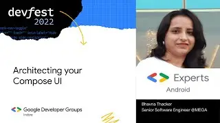 Architecting your Composed UI | Bhavna Thacker | DevFest 2022 | GDG Indore